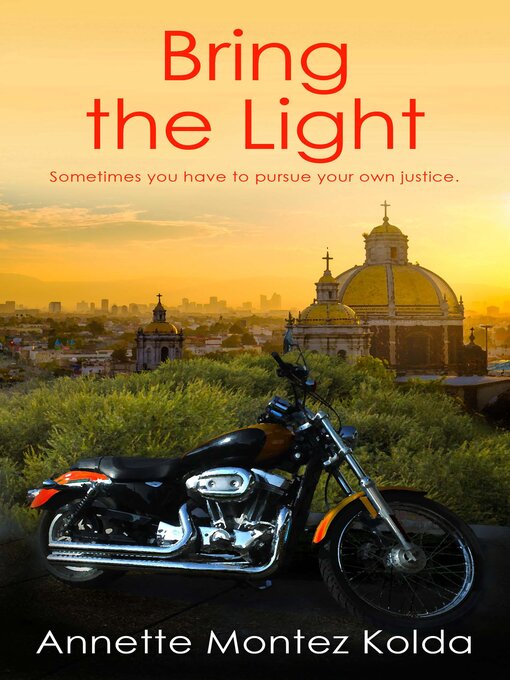 Title details for Bring the Light by Annette Montez Kolda - Available